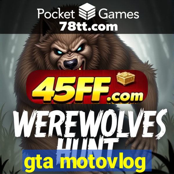 gta motovlog